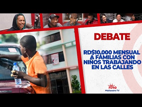 10,000 Mensual a Familias con Niños Trabajando en las Calles | El Debate