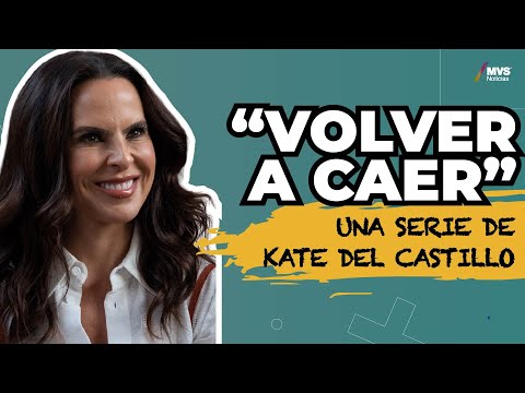 Volver a caer la nueva serie protagonizada por Kate Del Castillo