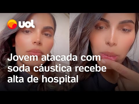 Jovem atacada com soda cáustica recebe alta de hospital: ‘Lesionou por dentro também’