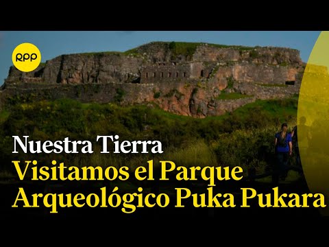 CUSCO: Conocemos el Parque Arquológico Puka Pukara #NuestraTierra