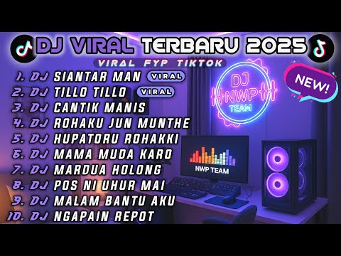 DJ VIRAL TERBARU 2025 🎵 DJ SIANTAR MAN x DJ TILLO TILLO x DJ CANTIK MANIS REMIX NONSTOP 1 JAM