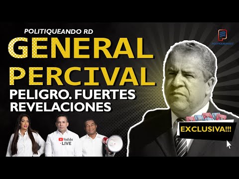 EX-GENERAL PERCIVAL HACE FUERTES DECLARACIONES. PELIGRO!