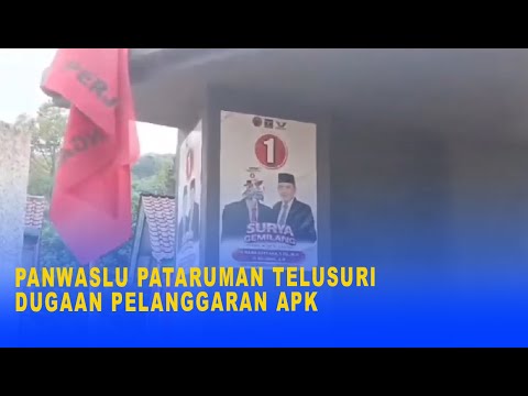 PANWASLU PATARUMAN TELUSURI DUGAAN PELANGGARAN APK