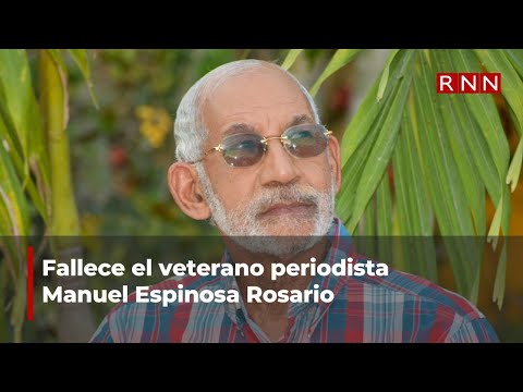 Fallece el veterano periodista Manuel Espinosa Rosario.