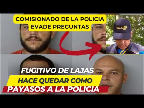 FUGITIVO DE LAJAS HACE QUEDAR A LA POLICIA COMO PAYASOS