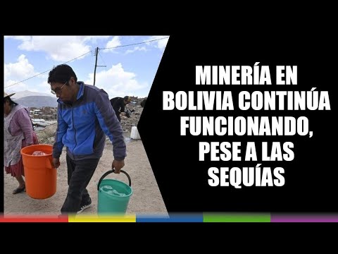Minería en Bolivia continúa funcionando, pese a las sequías