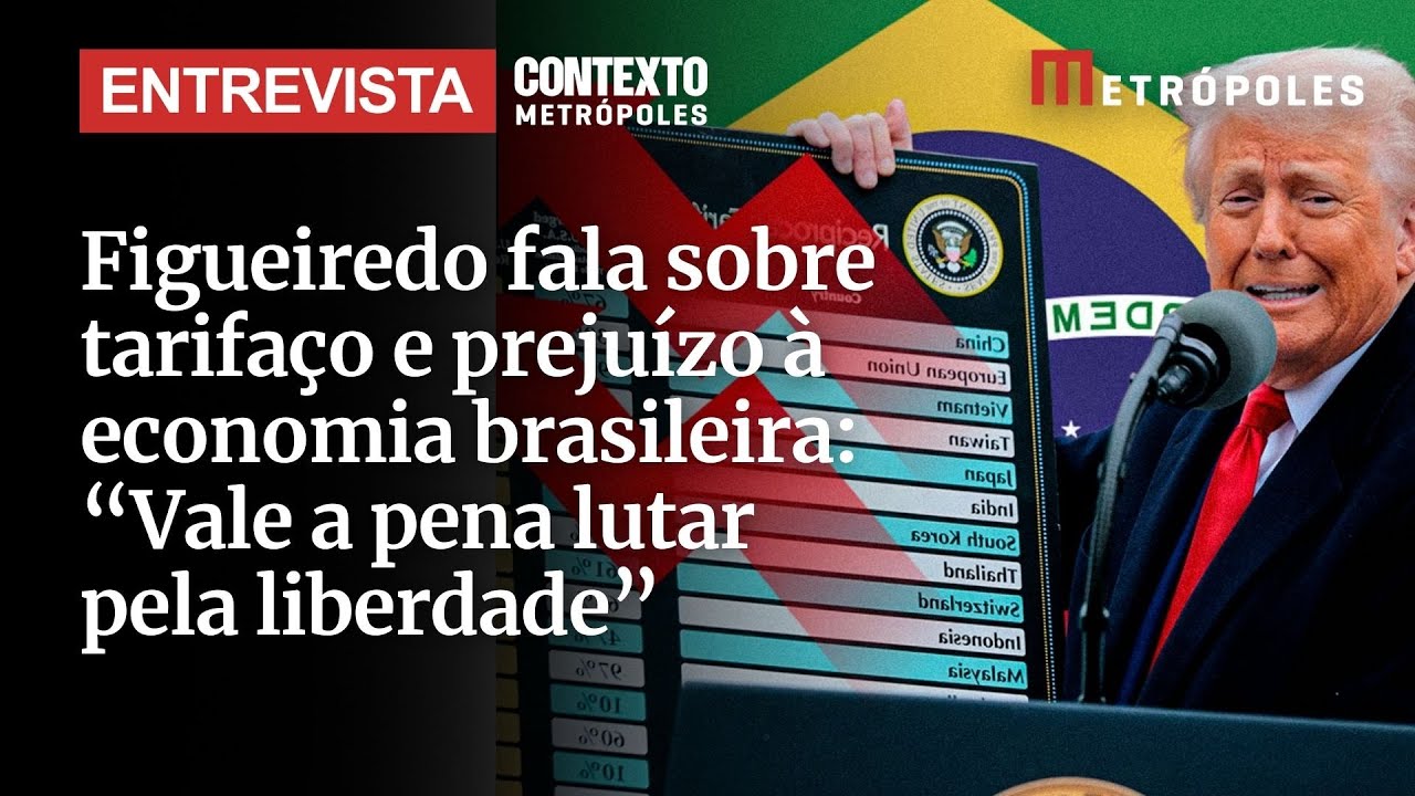 Figueiredo fala sobre tarifaço e prejuízo à economia brasileira Vale a pena lutar pela liberdade