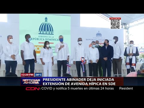 Presidente Abinader deja iniciada extensión de avenida Hípica en SDE