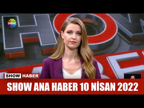 Show Ana Haber 10 Nisan 2022