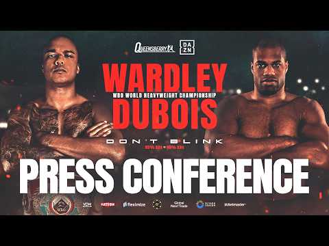 WARDLEY VS DUBOIS PRESS CONFERENCE | WORLD HEAVYWEIGHT TITLE | DON'T BLINK