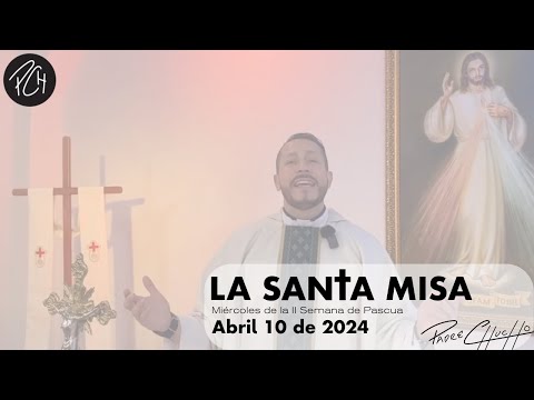 Padre Chucho - La Santa Misa (miércoles 10 de abril)