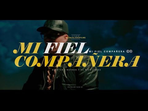Mi Fiel Compañera - ALEX FER, @BayronFire.oficial , RICH SMOKE