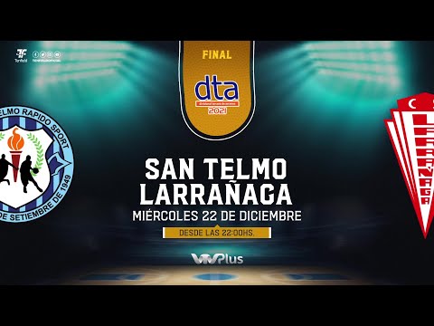 Final - San Telmo vs Larrañaga - DTA 2021