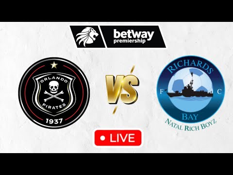 Orlando Pirates vs Richards Bay live update