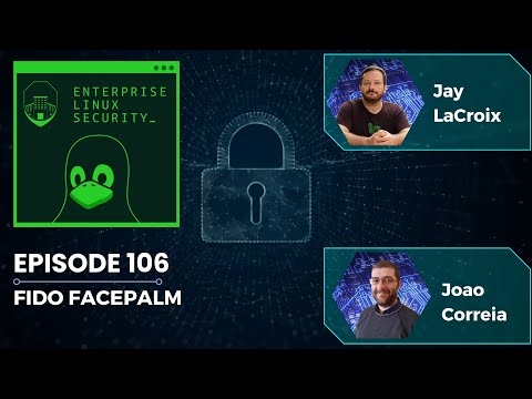 Enterprise Linux Security Episode 106 - FIDO Facepalm