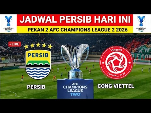 Jadwal Persib vs Viettel Hari Ini | ACL 2 2026 Malam Ini | Persib Terbaru Hari Ini