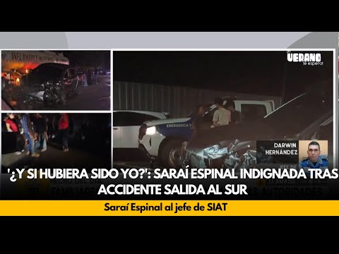 '¿Y si hubiera sido yo?': Saraí Espinal indignada tras accidente salida al sur