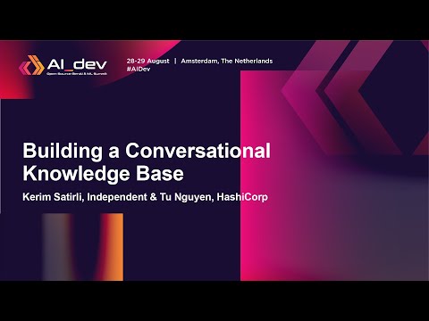 Building a Conversational Knowledge Base - Kerim Satirli, Independent & Tu Nguyen, HashiCorp