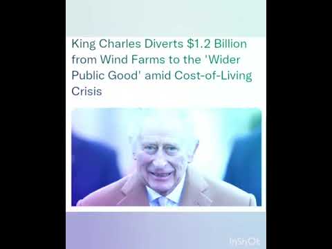 King Charles Diverts $1.2 Billion from Wind Farms to the 'Wider Public Good' amid Cost-of-Living