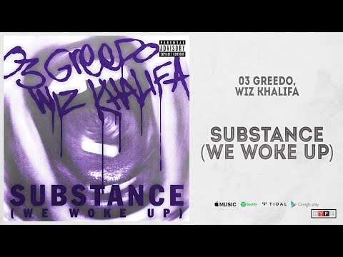 03 Greedo & Wiz Khalifa - "Substance (We Woke Up)"