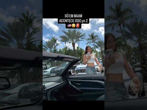 SÓ ACONTECE EM MIAMI pt2