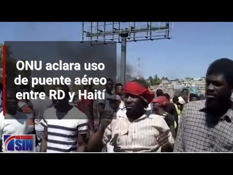 ONU aclara uso de puente aéreo entre RD y Haití