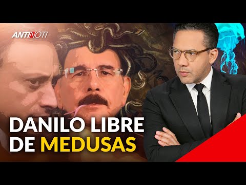 El Caso Medusa No Tocó A Danilo Medina | Antinoti