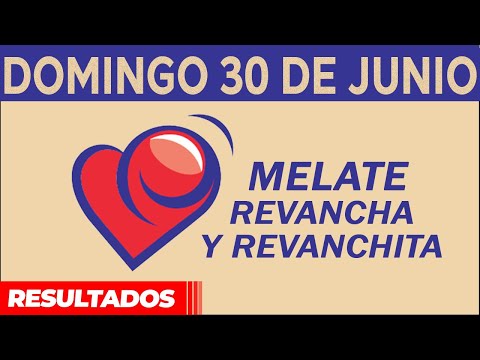Resultado del sorteo de Melate, Revancha y Revanchita del Domingo 30 de Junio de del 2024.