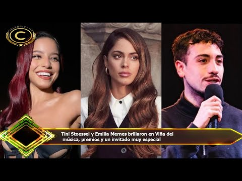 Tini Stoessel y Emilia Mernes brillaron en Viña del  música, premios y un invitado muy especial