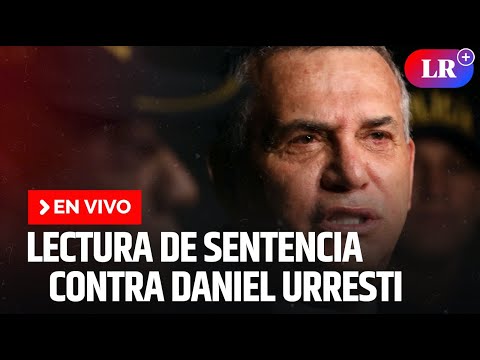 Lectura de sentencia del juicio contra Daniel Urresti | EN VIVO | #EnDirectoLR