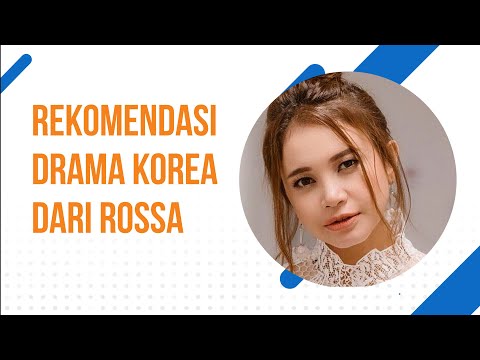 Rekomendasi Drama Korea dari Rossa