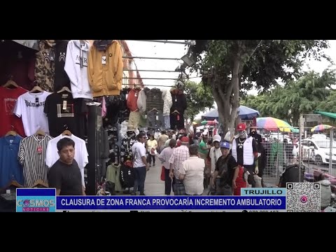 Trujillo: clausura de Zona Franca provocaría incremento ambulatorio