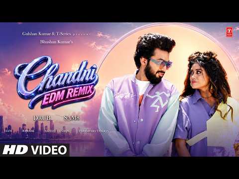 Chandni EDM Remix: Sachet Tandon, Parampara Tandon | B Praak, Jaani | DRUB, SAM8 | T-Series
