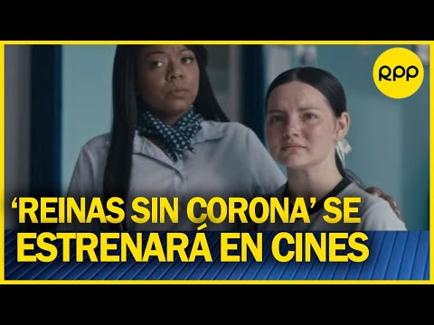 Película peruana ‘Reinas sin corona’ se estrena esta semana en las salas de cine