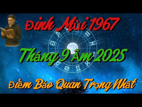 Lộ Diện ĐIỀM BÁO Quan Trọng Nhất Cho Đinh Mùi 1967 trong Tháng 9 Âm 2025 !