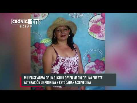 Furiosa mujer le propina estocada mortal a su vecina en Managua - Nicaragua