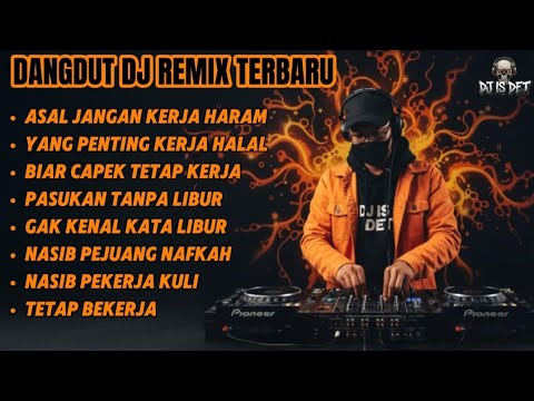 YANG PENTING KERJA HALAL - DANGDUT DJ REMIX TERBARU | Lagu Kerja Keras Pejuang Nafkah | DJ IS DET