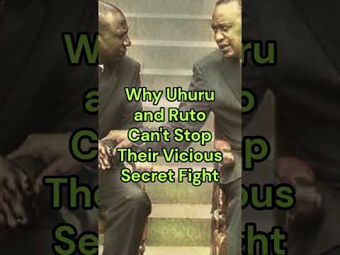 Why Uhuru and Ruto Can't Stop Their Vicious Secret Fight