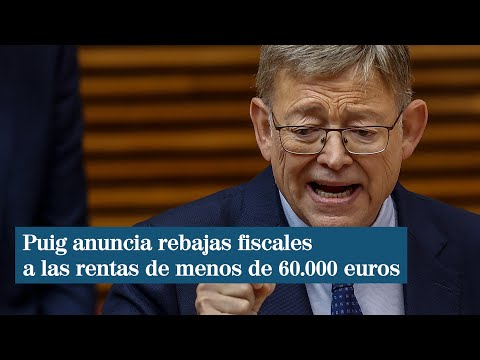 Puig anuncia rebajas fiscales a las rentas de menos de 60 000 euros