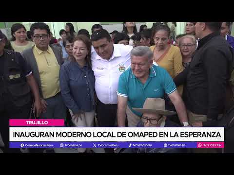Trujillo: Inauguran moderno local de OMAPED en La Esperanza