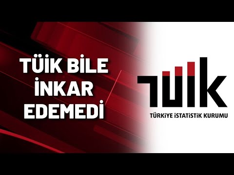 TÜİK BİLE İNKAR EDEMEDİ