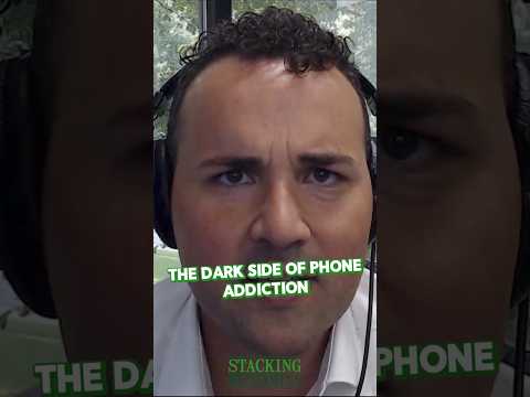 Stacking Benjamins | The Dark Side of Phone Addiction