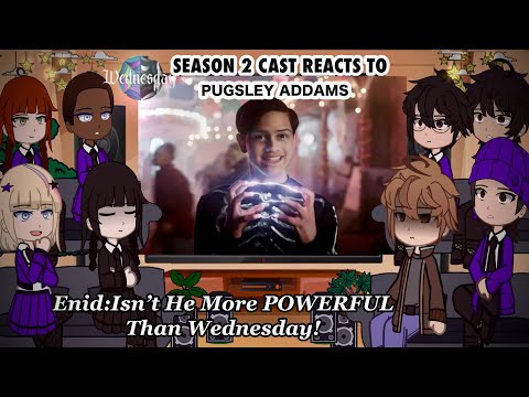 WEDNESDAY SEASON 2 CAST REACTS PUGSLEY ADDAMS/WEDNESDAY’S BROTHER_WATCH IN 2X /Gacha Club Reacts