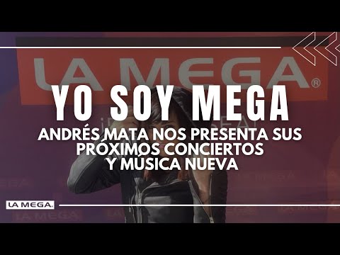 Andrés Mata nos presenta sus próximos conciertos y música nueva   - Yo Soy Mega /(24.08)