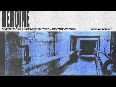 Dimitri Vegas & Like Mike - Heroine (Slowed + Reverb)