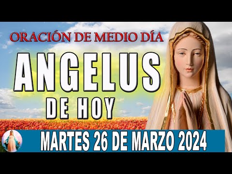 El Angelus de hoy Martes 26 De Martes 2024  Oraciones A María Santísima