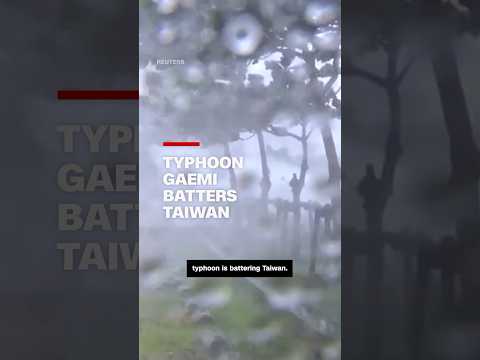 Typhoon Gaemi makes landfall in Taiwan