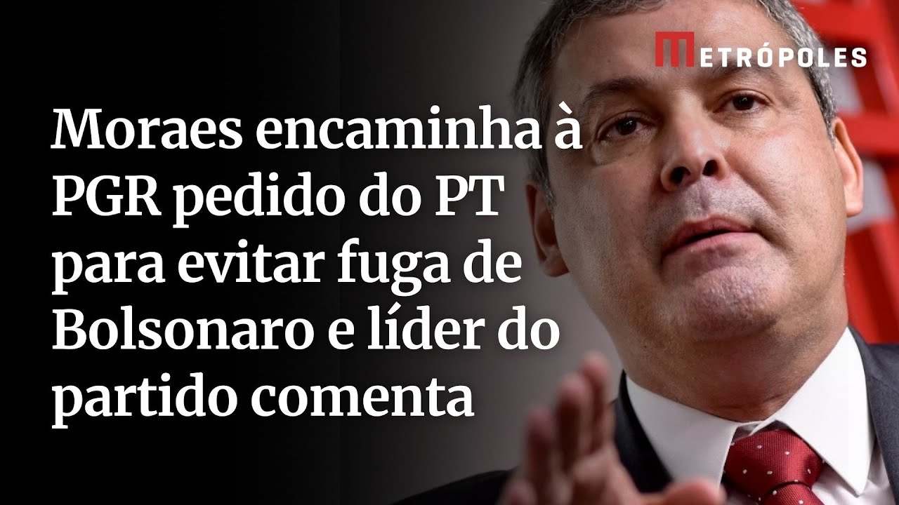 Moraes encaminha à PGR pedido do PT para evitar fuga de Bolsonaro e líder do partido comenta veja