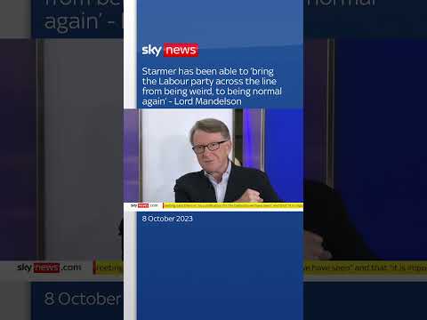 Mandelson: Starmer has taken Labour 'from being weird, to being normal again'