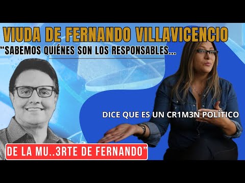 Viuda de Fernando Villavicencio Acusa: 'Sabemos Quiénes Son los Responsables del Crim3n'